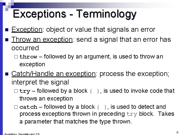 Exceptions - Terminology n n Exception: object or value that signals an error Throw