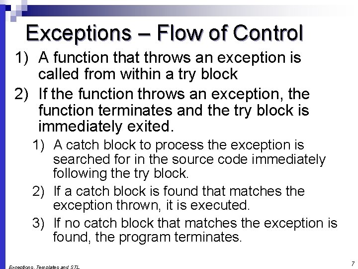 Exceptions – Flow of Control 1) A function that throws an exception is called