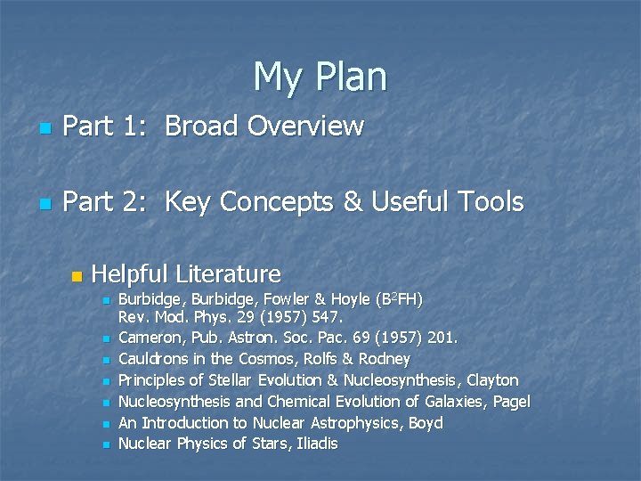 My Plan n Part 1: Broad Overview n Part 2: Key Concepts & Useful