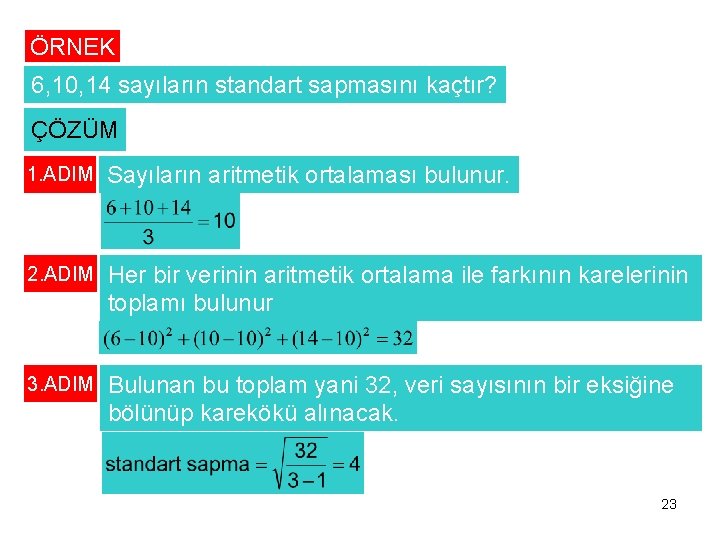 ÖRNEK 6, 10, 14 sayıların standart sapmasını kaçtır? ÇÖZÜM 1. ADIM Sayıların aritmetik ortalaması