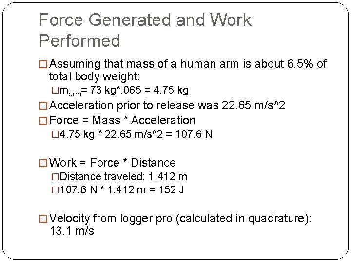 Force Generated and Work Performed � Assuming that mass of a human arm is