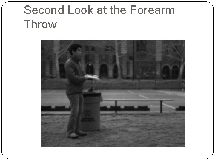 Second Look at the Forearm Throw 