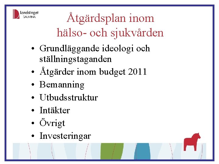 Åtgärdsplan inom hälso- och sjukvården • Grundläggande ideologi och ställningstaganden • Åtgärder inom budget