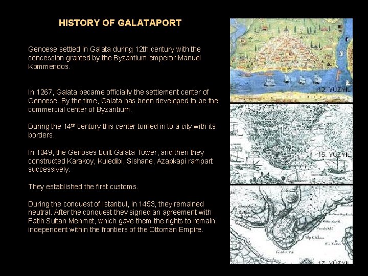 HISTORY OF GALATAPORT Genoese settled in Galata during 12 th century with the concession