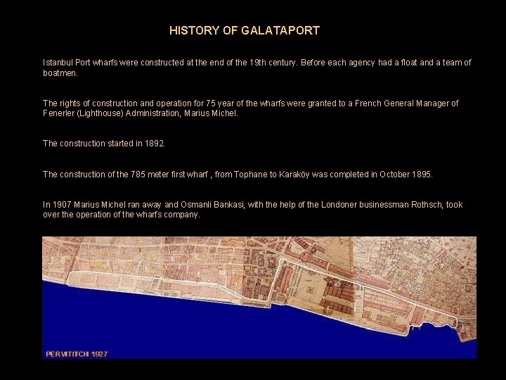 HISTORY OF GALATAPORT I s Istanbul Port wharfs were constructed at the end of