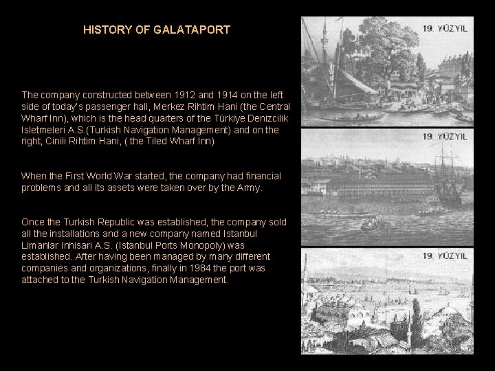 HISTORY OF GALATAPORT The company constructed between 1912 and 1914 on the left side
