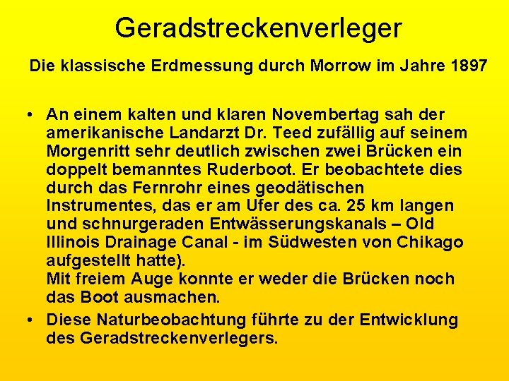Geradstreckenverleger Die klassische Erdmessung durch Morrow im Jahre 1897 • An einem kalten und