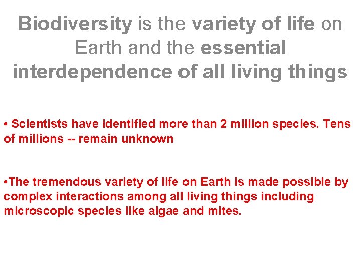 Biodiversity is the variety of life on Earth and the essential interdependence of all