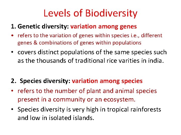 Levels of Biodiversity 1. Genetic diversity: variation among genes • refers to the variation