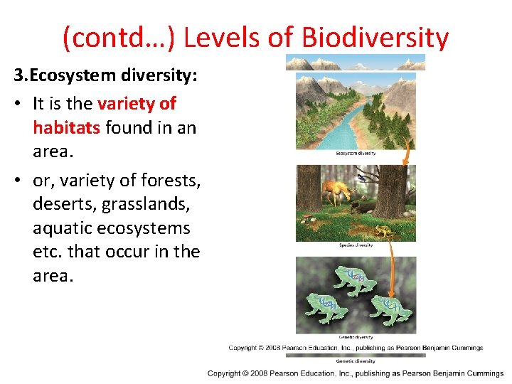 (contd…) Levels of Biodiversity 3. Ecosystem diversity: • It is the variety of habitats