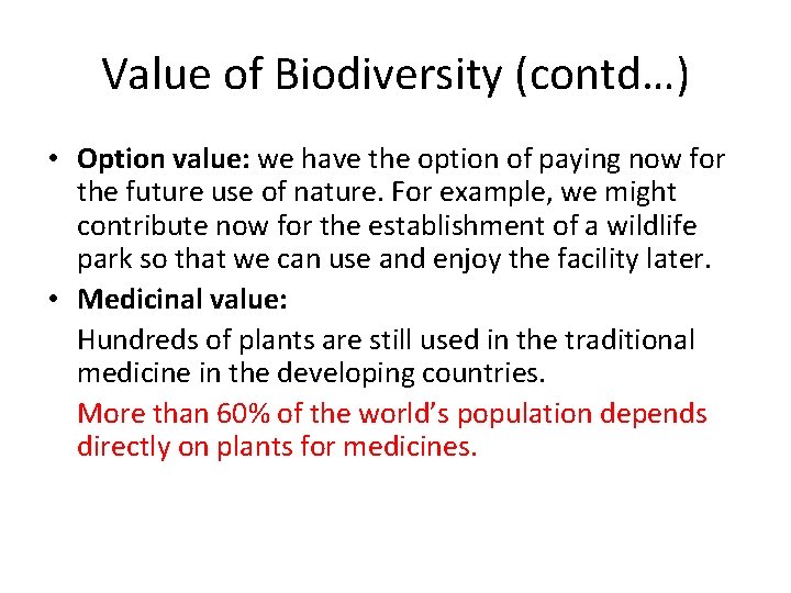 Value of Biodiversity (contd…) • Option value: we have the option of paying now