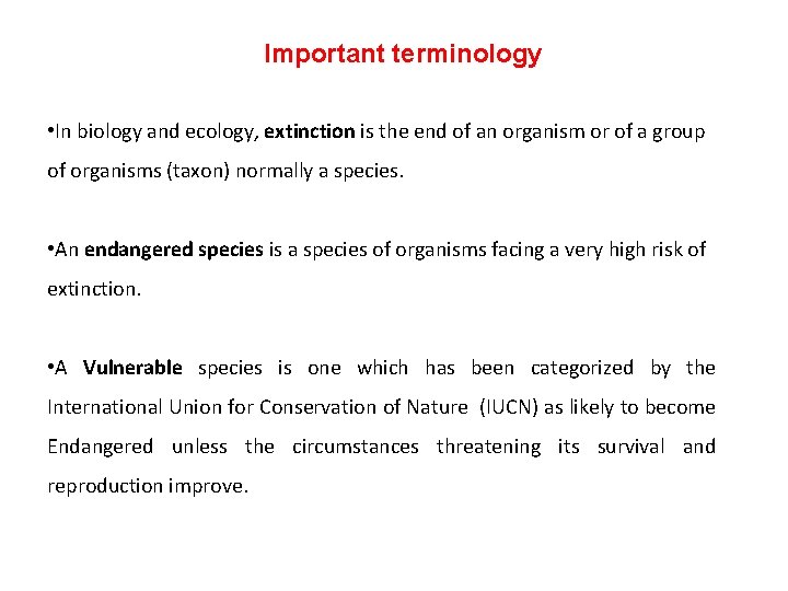 Important terminology • In biology and ecology, extinction is the end of an organism