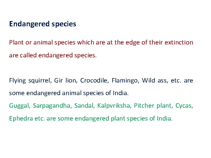 Endangered species Plant or animal species which are at the edge of their extinction