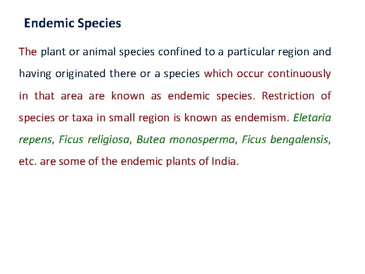  Endemic Species The plant or animal species confined to a particular region and