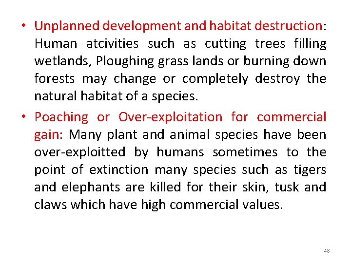  • Unplanned development and habitat destruction: Human atcivities such as cutting trees filling