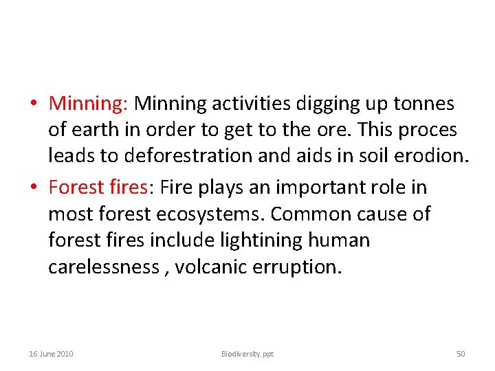  • Minning: Minning activities digging up tonnes of earth in order to get