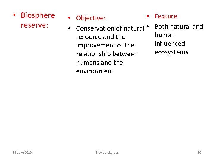  • Biosphere reserve: 16 June 2010 • • Objective: • Conservation of natural