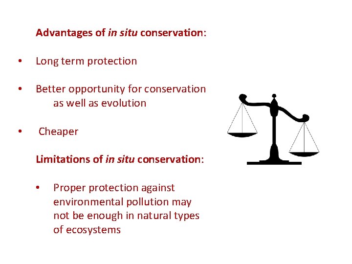 Advantages of in situ conservation: • Long term protection • Better opportunity for conservation