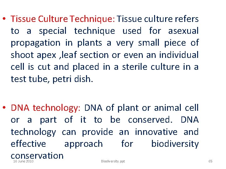  • Tissue Culture Technique: Tissue culture refers to a special technique used for