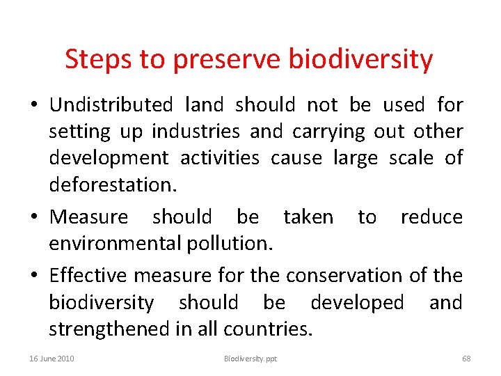 Steps to preserve biodiversity • Undistributed land should not be used for setting up