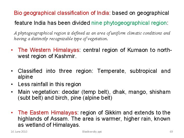 Bio geographical classification of India: based on geographical feature India has been divided nine