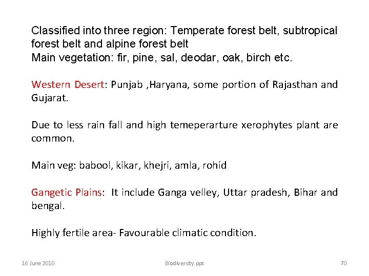 Classified into three region: Temperate forest belt, subtropical forest belt and alpine forest belt