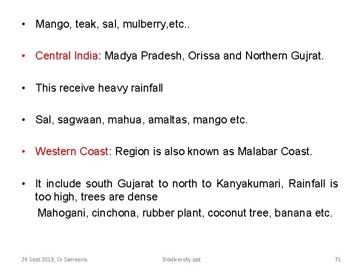  • Mango, teak, sal, mulberry, etc. . • Central India: Madya Pradesh, Orissa