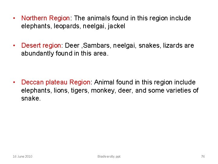  • Northern Region: The animals found in this region include elephants, leopards, neelgai,