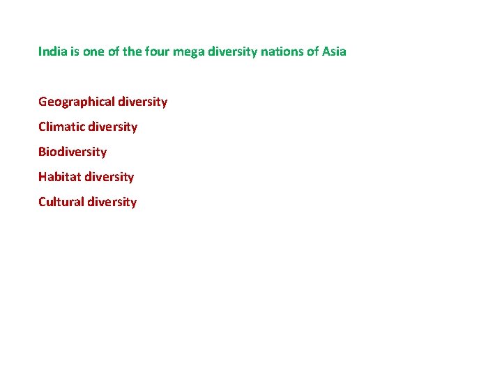 India is one of the four mega diversity nations of Asia Geographical diversity Climatic