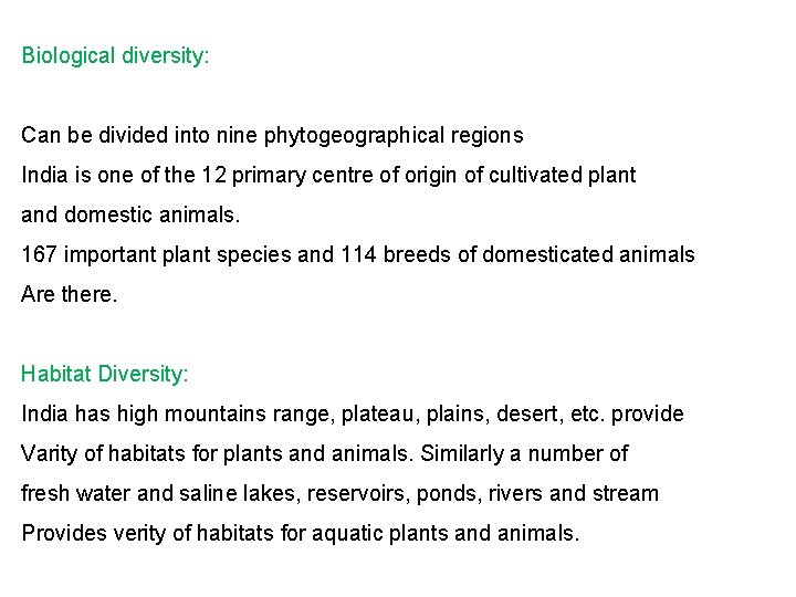 Biological diversity: Can be divided into nine phytogeographical regions India is one of the