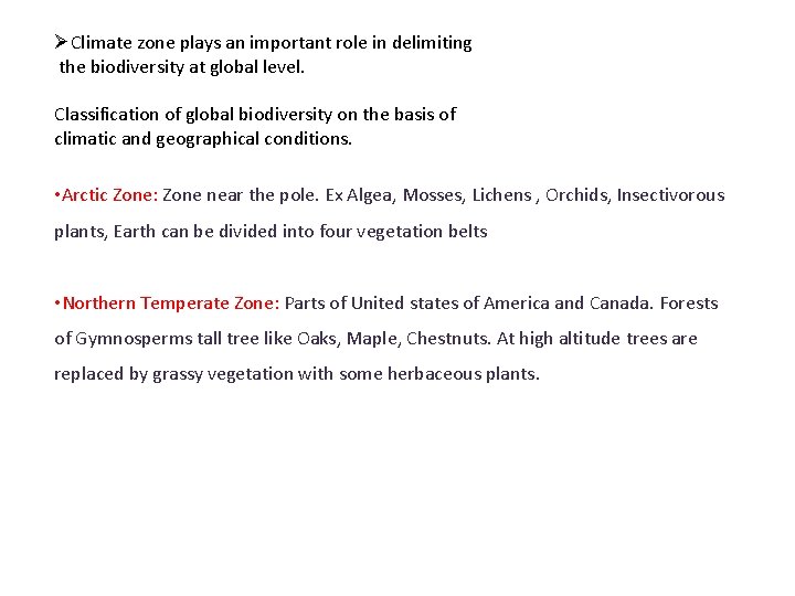 ØClimate zone plays an important role in delimiting the biodiversity at global level. Classification