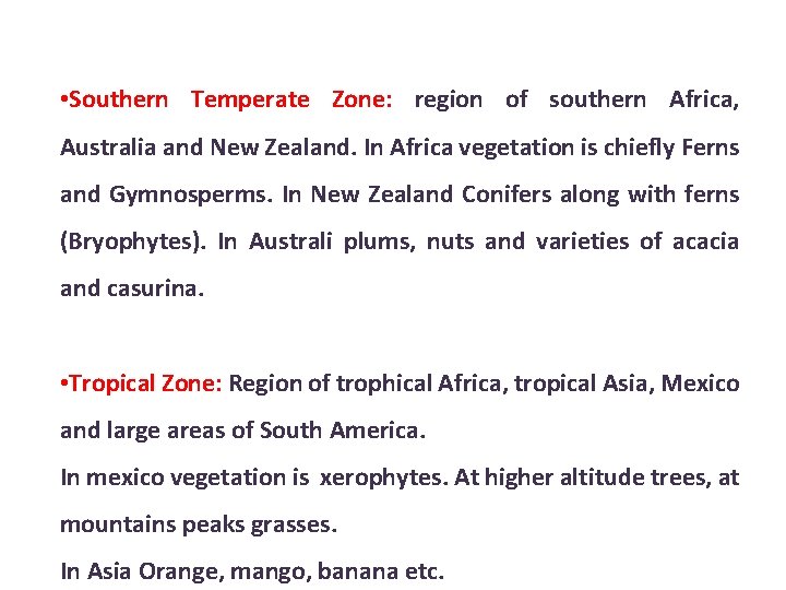  • Southern Temperate Zone: region of southern Africa, Australia and New Zealand. In