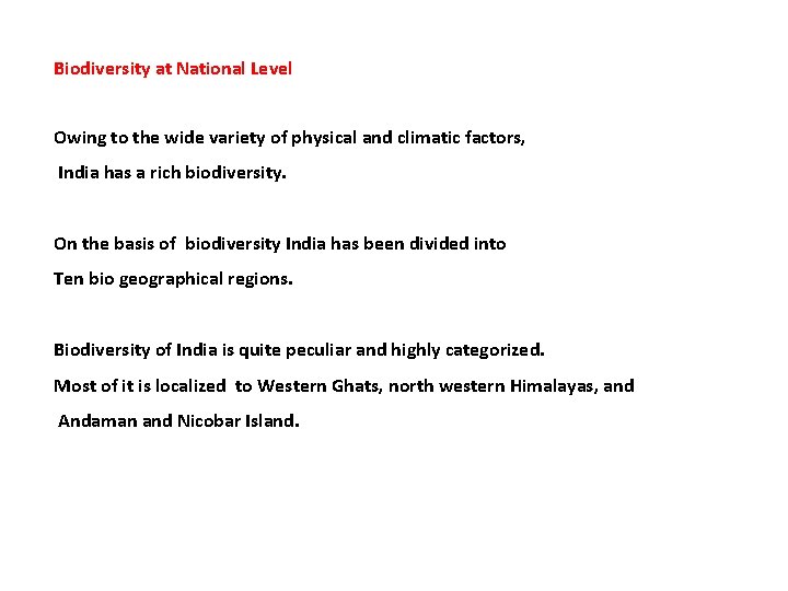 Biodiversity at National Level Owing to the wide variety of physical and climatic factors,