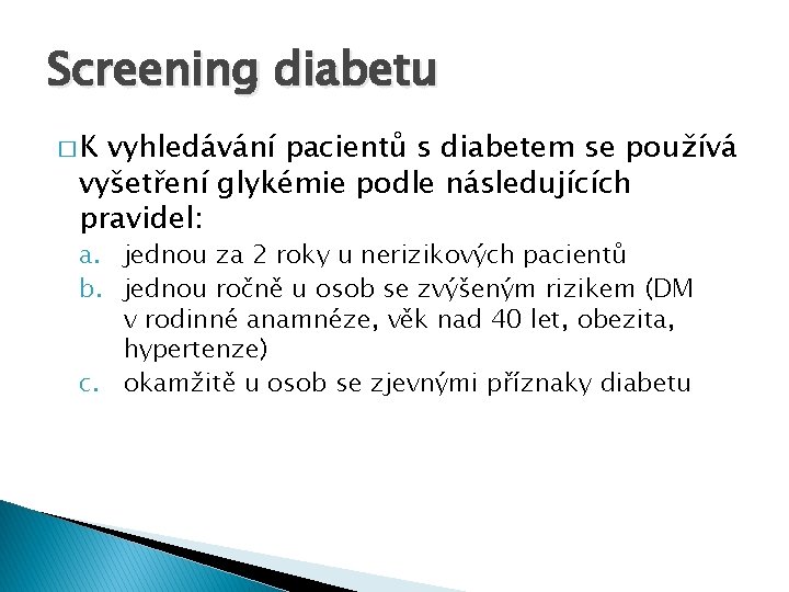 Screening diabetu � K vyhledávání pacientů s diabetem se používá vyšetření glykémie podle následujících