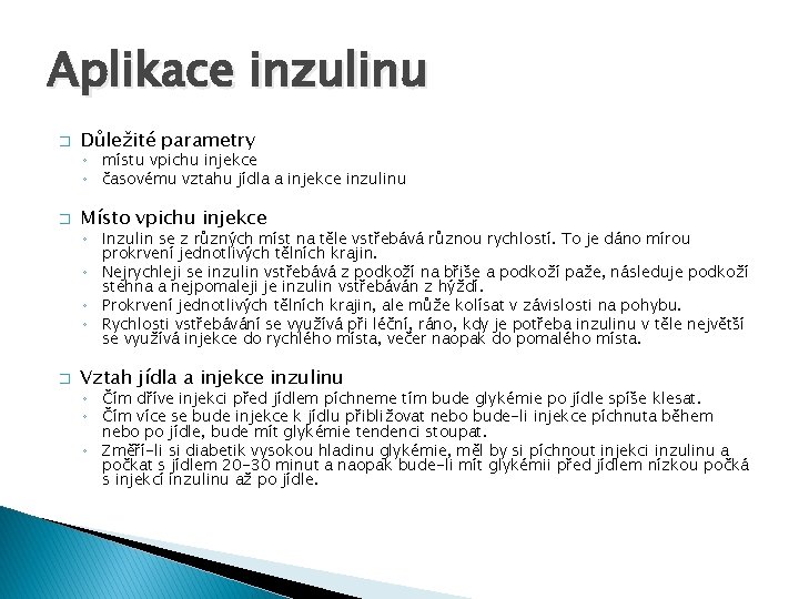 Aplikace inzulinu � Důležité parametry ◦ místu vpichu injekce ◦ časovému vztahu jídla a
