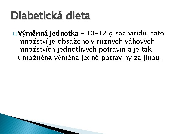 Diabetická dieta � Výměnná jednotka – 10 -12 g sacharidů, toto množství je obsaženo