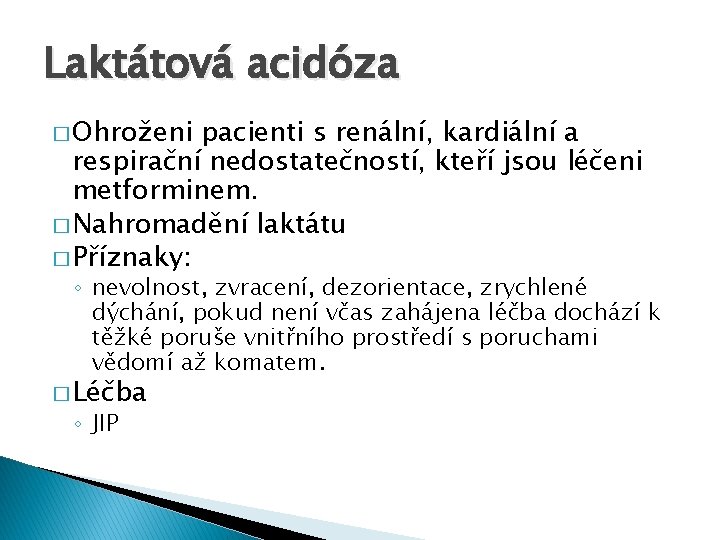 Laktátová acidóza � Ohroženi pacienti s renální, kardiální a respirační nedostatečností, kteří jsou léčeni