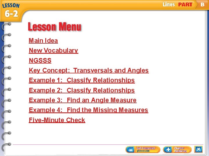 Main Idea New Vocabulary NGSSS Key Concept: Transversals and Angles Example 1: Classify Relationships
