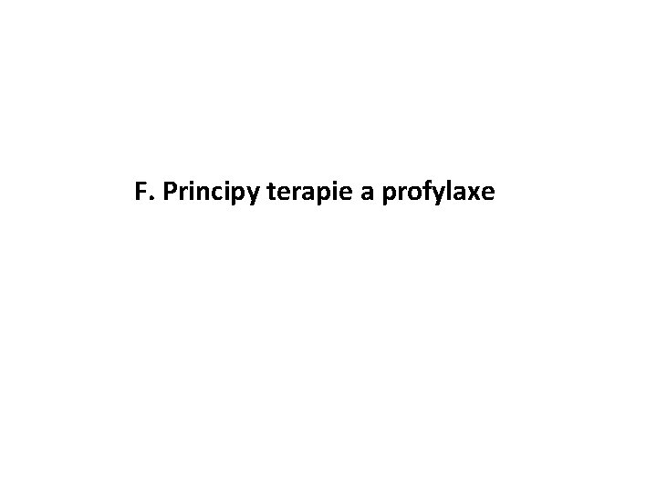 F. Principy terapie a profylaxe 