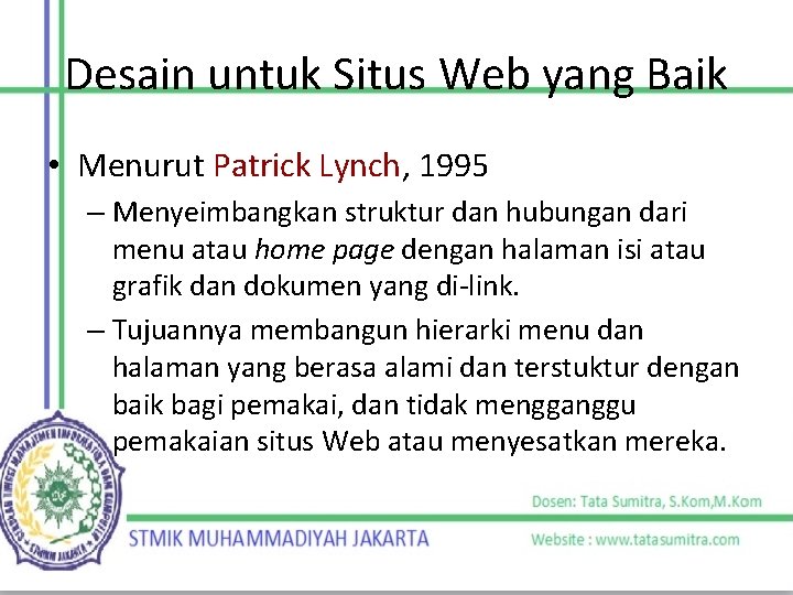 Desain untuk Situs Web yang Baik • Menurut Patrick Lynch, 1995 – Menyeimbangkan struktur