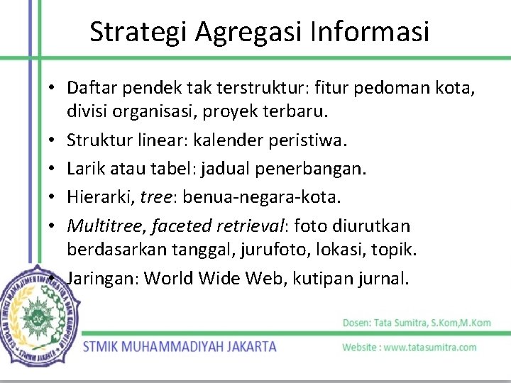 Strategi Agregasi Informasi • Daftar pendek tak terstruktur: fitur pedoman kota, divisi organisasi, proyek