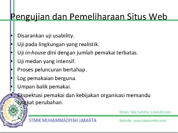 Pengujian dan Pemeliharaan Situs Web • • Disarankan uji usability. Uji pada lingkungan yang