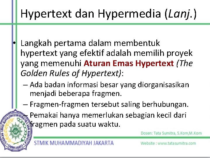 Hypertext dan Hypermedia (Lanj. ) • Langkah pertama dalam membentuk hypertext yang efektif adalah