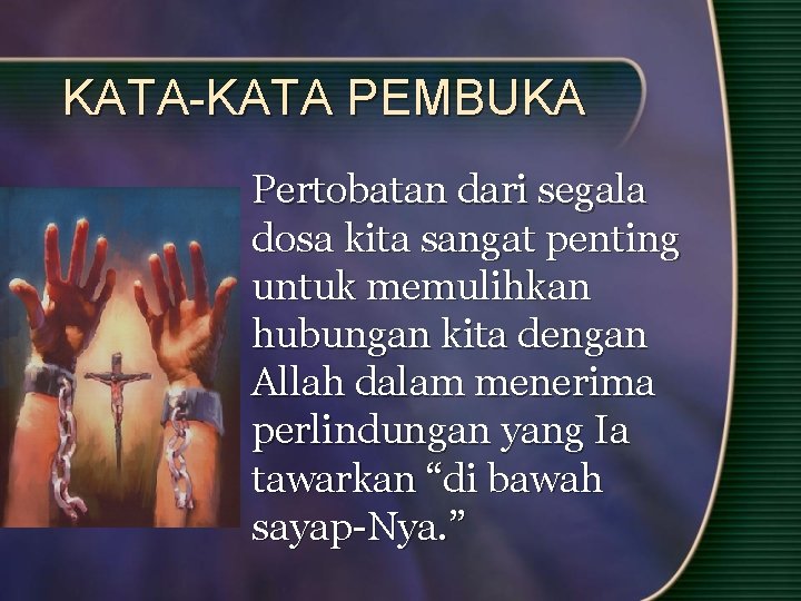 KATA-KATA PEMBUKA Pertobatan dari segala dosa kita sangat penting untuk memulihkan hubungan kita dengan KATA-KATA PEMBUKA Pertobatan dari segala dosa kita sangat penting untuk memulihkan hubungan kita dengan