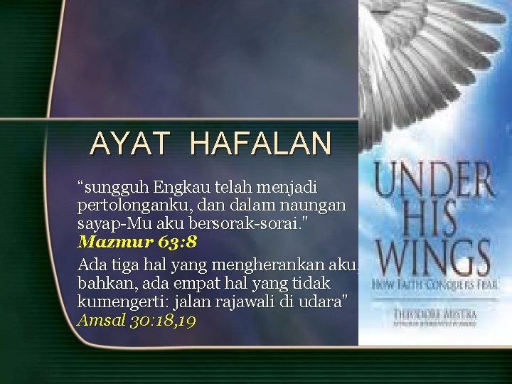 AYAT HAFALAN “sungguh Engkau telah menjadi pertolonganku, dan dalam naungan sayap-Mu aku bersorak-sorai. ” AYAT HAFALAN “sungguh Engkau telah menjadi pertolonganku, dan dalam naungan sayap-Mu aku bersorak-sorai. ”