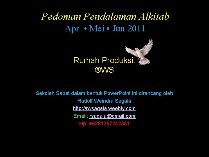 Pedoman Pendalaman Alkitab Apr • Mei • Jun 2011 Rumah Produksi: ®WS Sekolah Sabat