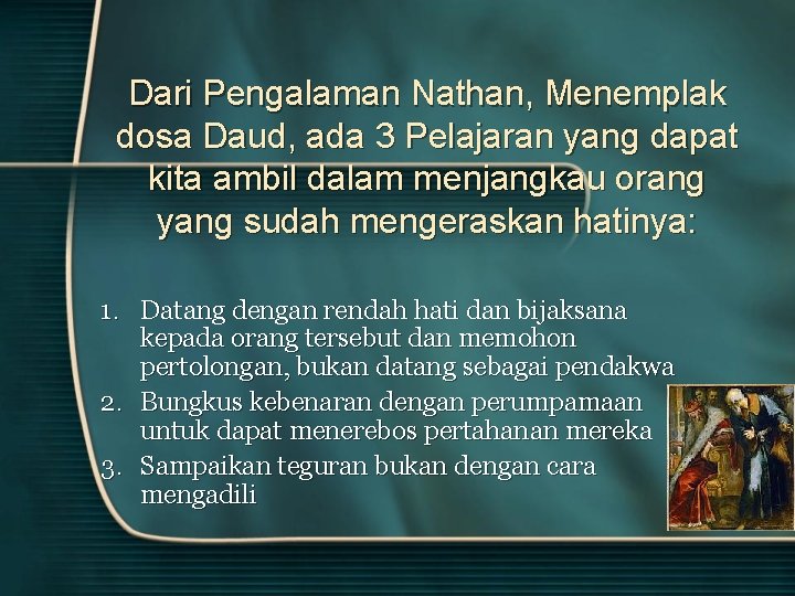 Dari Pengalaman Nathan, Menemplak dosa Daud, ada 3 Pelajaran yang dapat kita ambil dalam