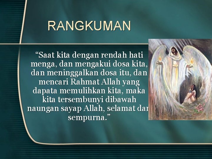 RANGKUMAN “Saat kita dengan rendah hati menga, dan mengakui dosa kita, dan meninggalkan dosa