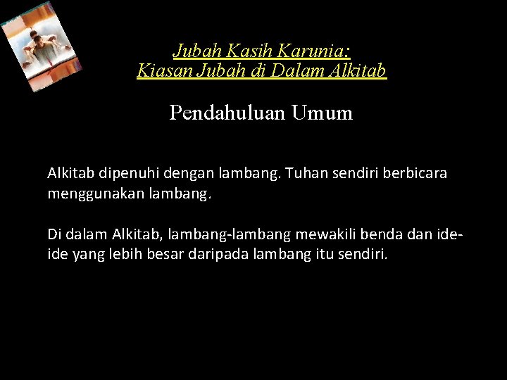 Jubah Kasih Karunia: Kiasan Jubah di Dalam Alkitab Pendahuluan Umum Alkitab dipenuhi dengan lambang.