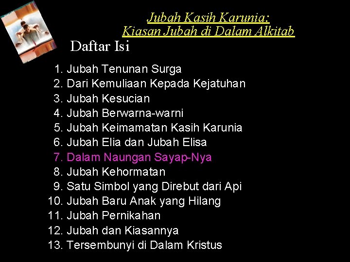 Jubah Kasih Karunia: Kiasan Jubah di Dalam Alkitab Daftar Isi 1. Jubah Tenunan Surga Jubah Kasih Karunia: Kiasan Jubah di Dalam Alkitab Daftar Isi 1. Jubah Tenunan Surga